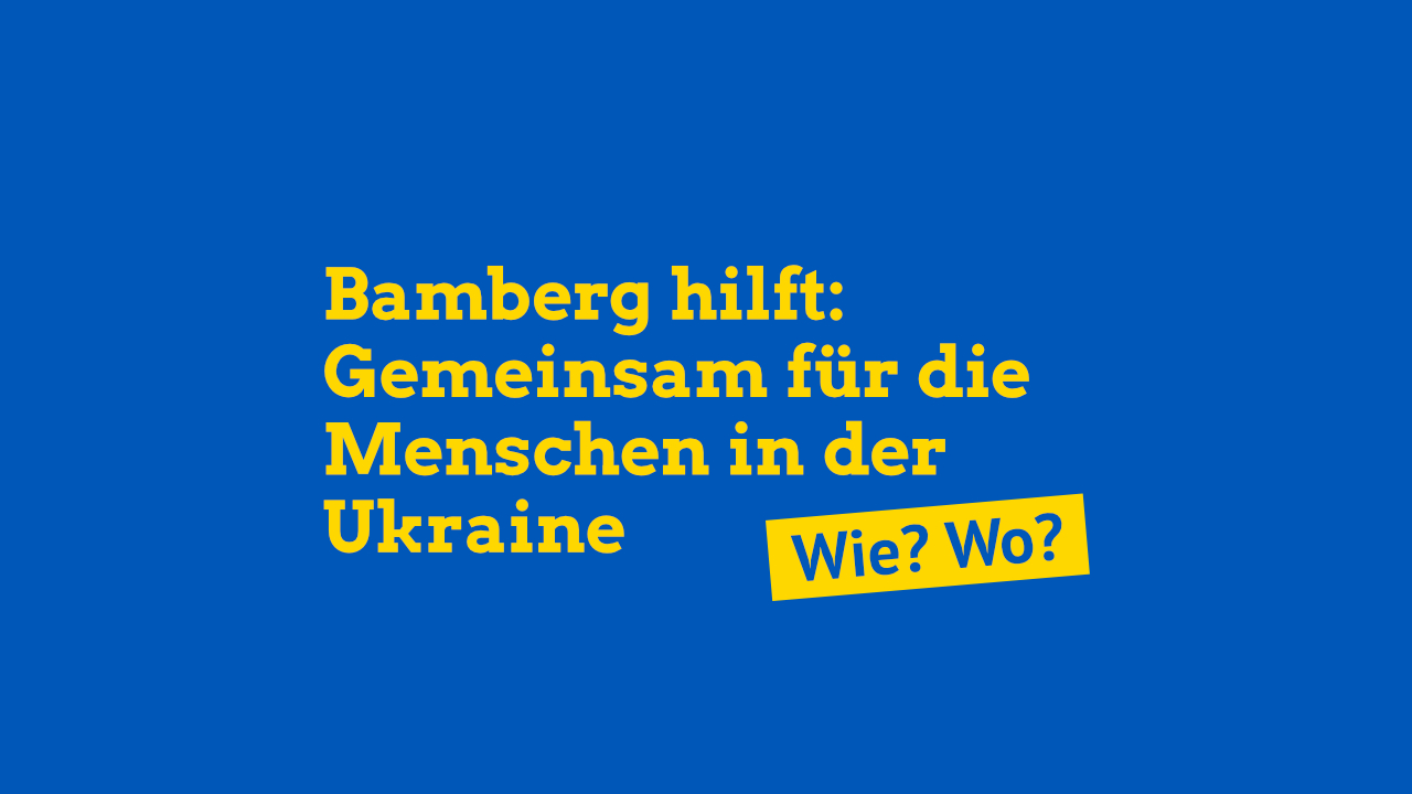 Bamberg hilft: Gemeinsam für die Menschen in der Ukraine